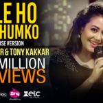 Mile Ho Tum – Reprise Version | Neha Kakkar | Tony Kakkar