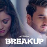 BREAKUP | GOLDBOY | Navi Kamboz – Official Video | New Punjabi Video Song 2017